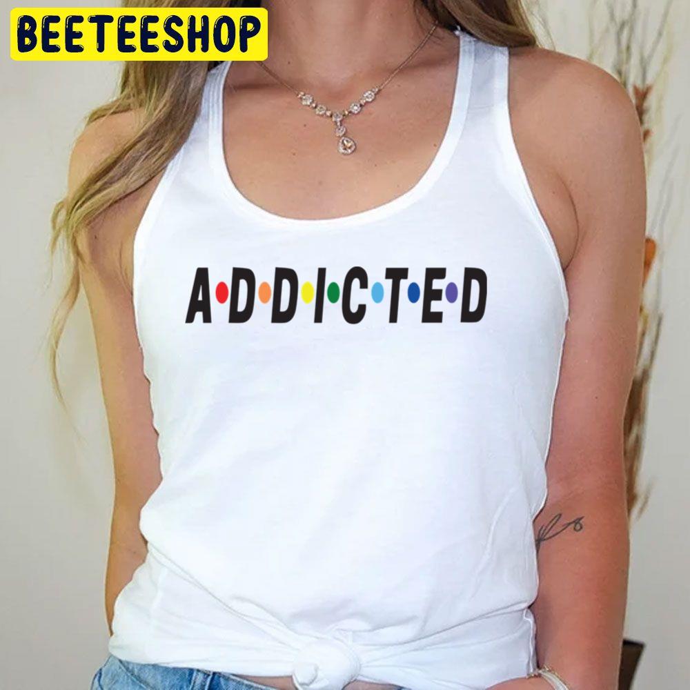 Color Art Black Text Addictive Trending Unisex T-Shirt Color Art Black Text Addictive Trending Unisex T-Shirt