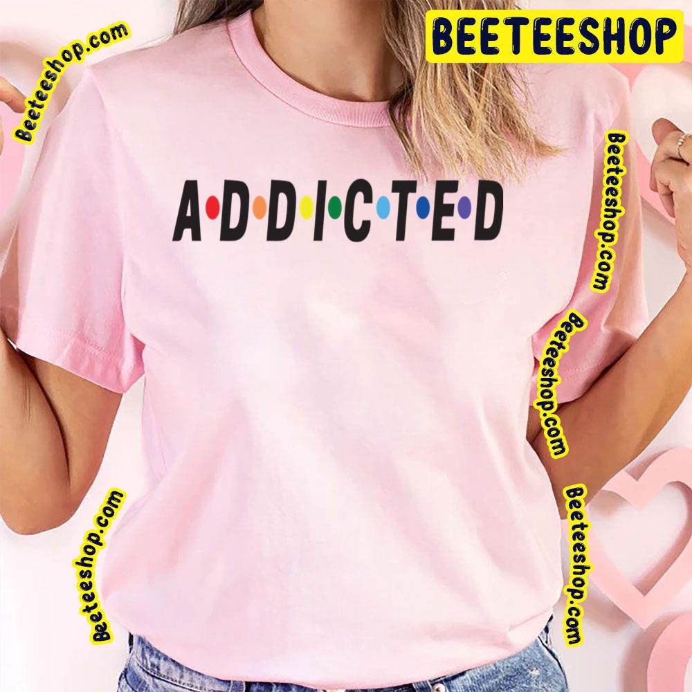 Color Art Black Text Addictive Trending Unisex T-Shirt Color Art Black Text Addictive Trending Unisex T-Shirt