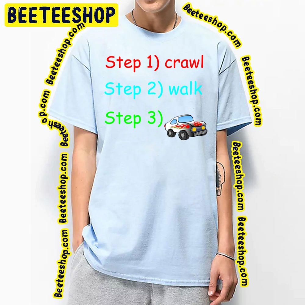 Crawl Walk Baby Steps Trending Unisex T-Shirt Crawl Walk Baby Steps Trending Unisex T-Shirt