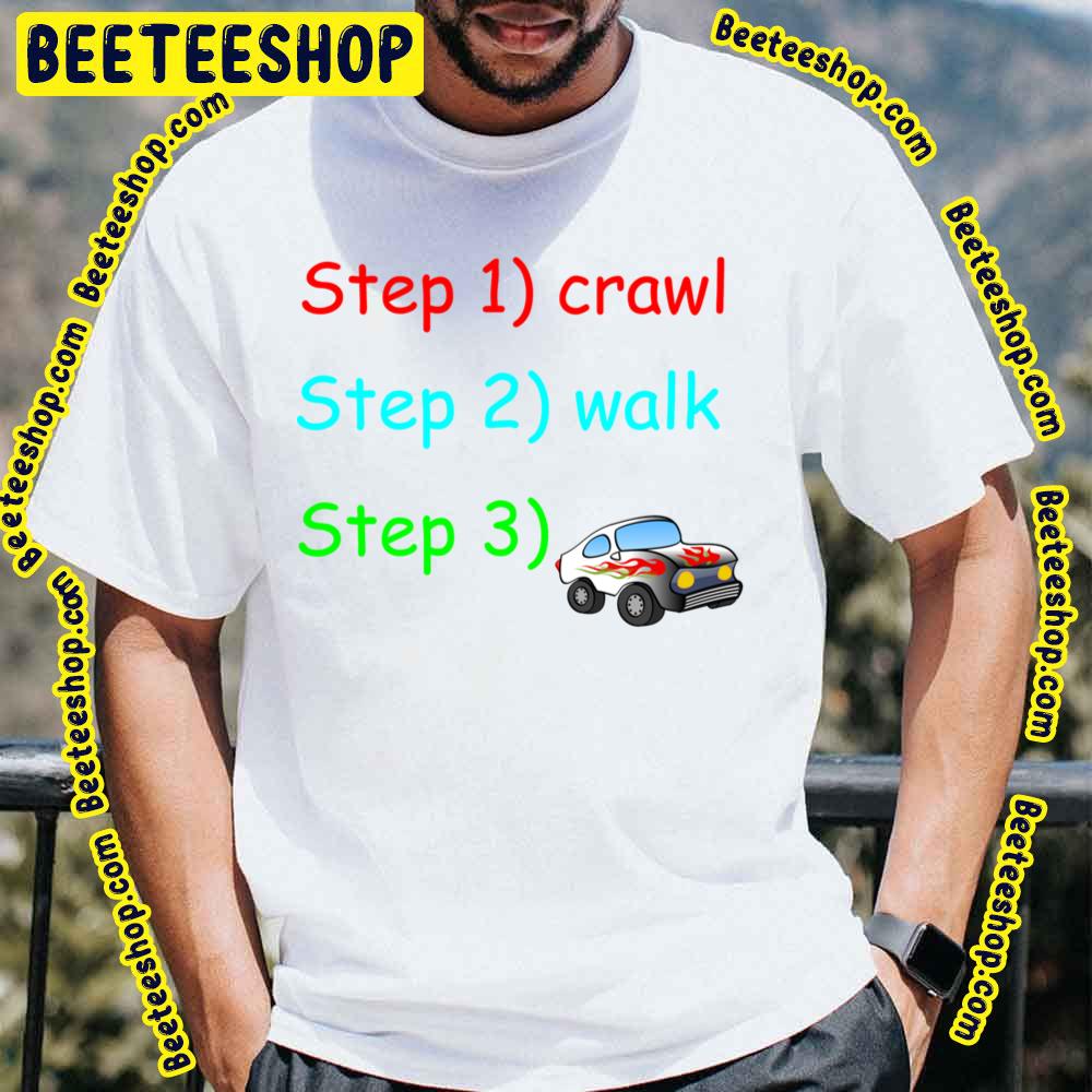 Crawl Walk Baby Steps Trending Unisex T-Shirt Crawl Walk Baby Steps Trending Unisex T-Shirt