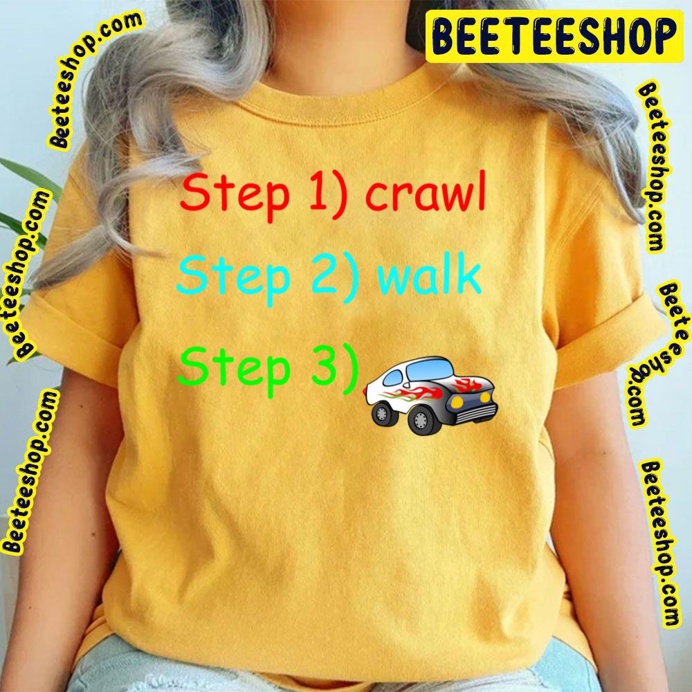 Crawl Walk Baby Steps Trending Unisex T-Shirt Crawl Walk Baby Steps Trending Unisex T-Shirt