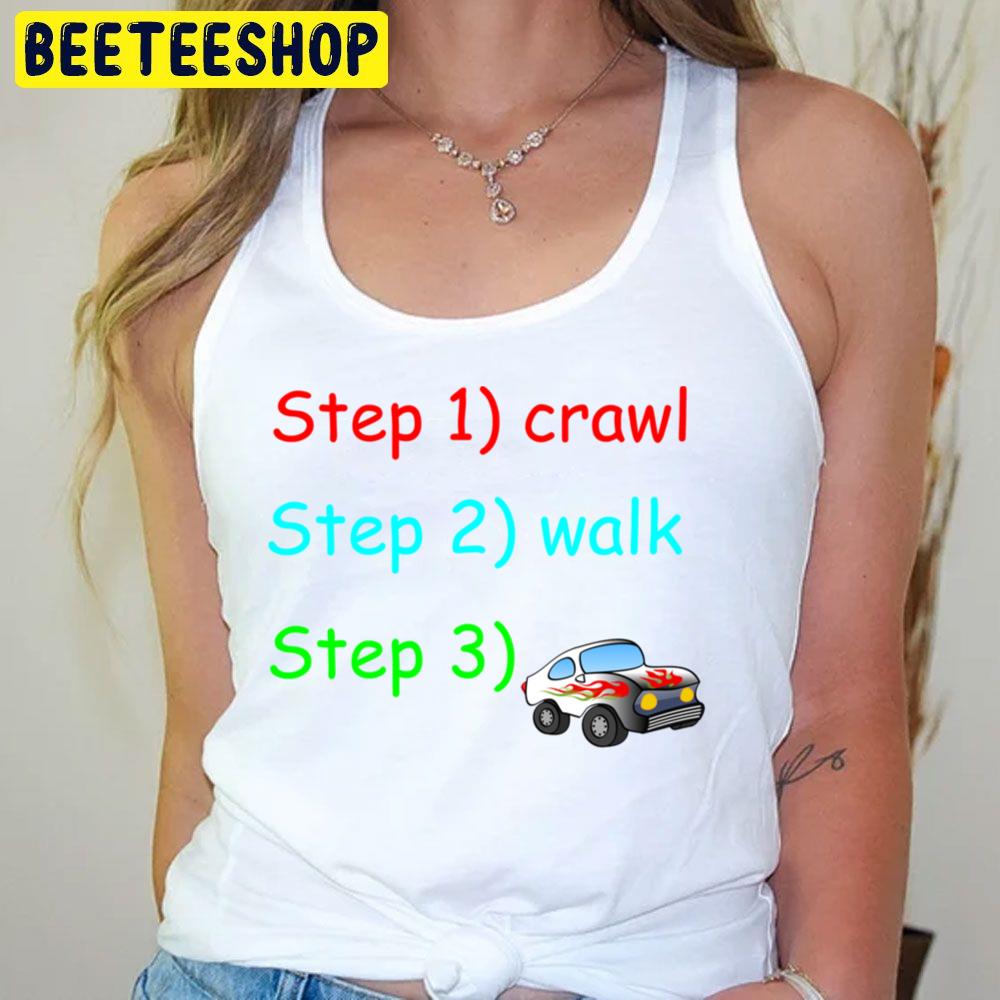 Crawl Walk Baby Steps Trending Unisex T-Shirt Crawl Walk Baby Steps Trending Unisex T-Shirt