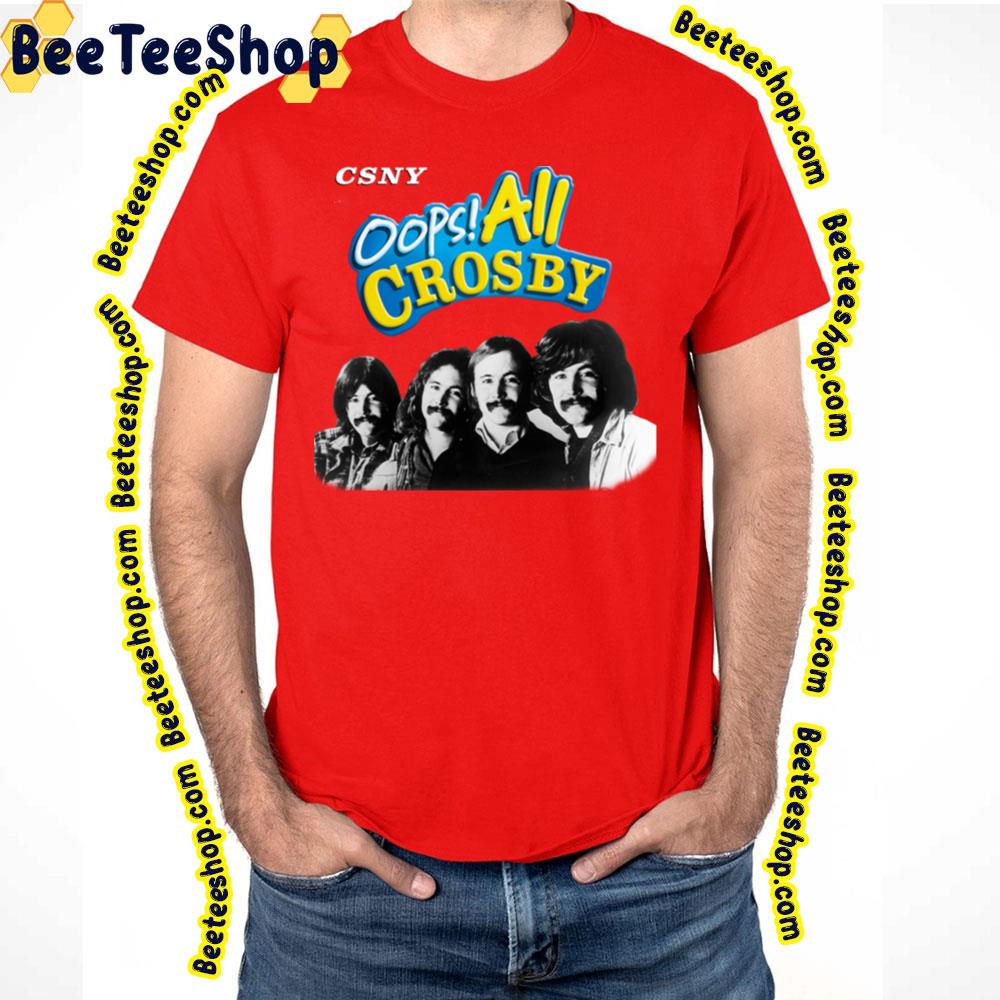 Csny Oops All Crosby Trending Unisex T-Shirt Csny Oops All Crosby Trending Unisex T-Shirt
