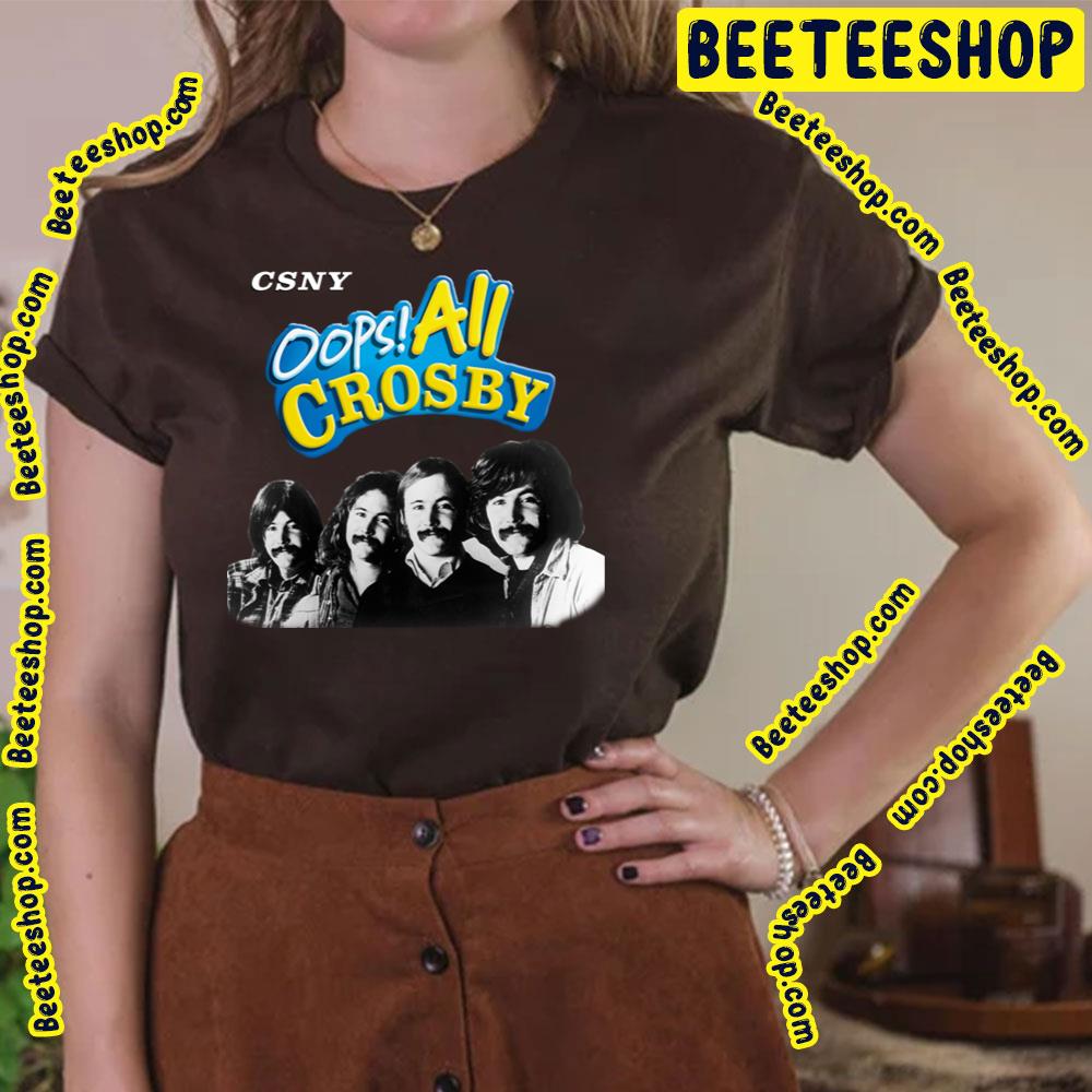 Csny Oops All Crosby Trending Unisex T-Shirt Csny Oops All Crosby Trending Unisex T-Shirt