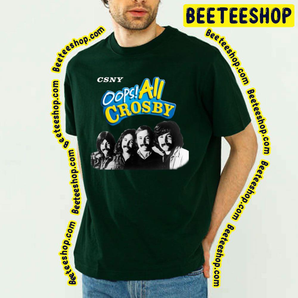 Csny Oops All Crosby Trending Unisex T-Shirt Csny Oops All Crosby Trending Unisex T-Shirt