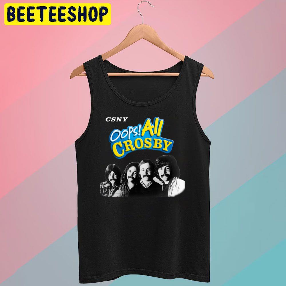 Csny Oops All Crosby Trending Unisex T-Shirt Csny Oops All Crosby Trending Unisex T-Shirt