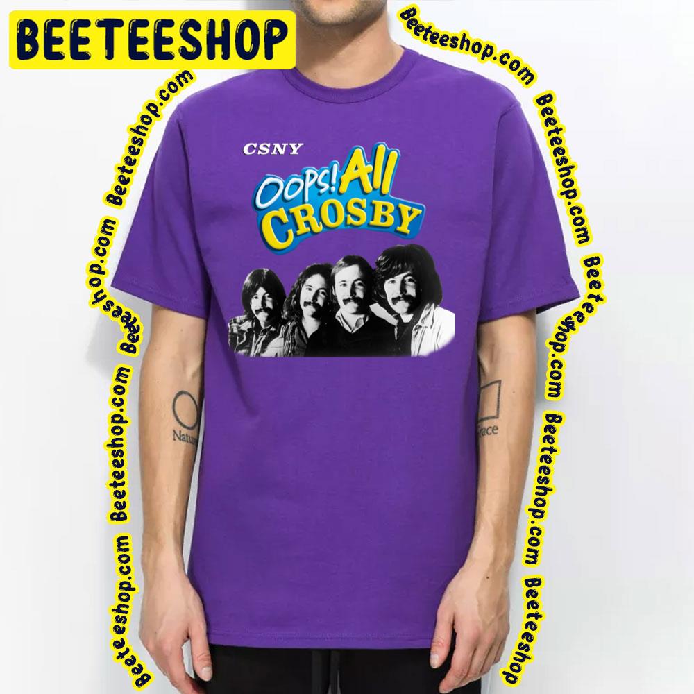 Csny Oops All Crosby Trending Unisex T-Shirt Csny Oops All Crosby Trending Unisex T-Shirt