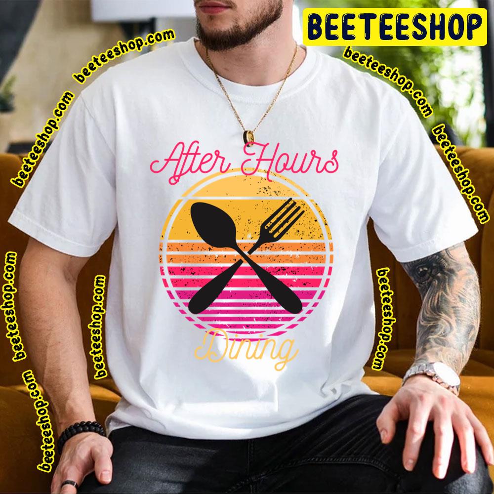 Dining After Hours Trending Unisex T-Shirt Dining After Hours Trending Unisex T-Shirt