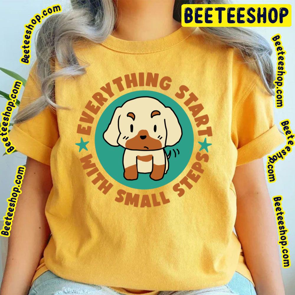 Dog Everything Start Baby Steps Trending Unisex T-Shirt Dog Everything Start Baby Steps Trending Unisex T-Shirt