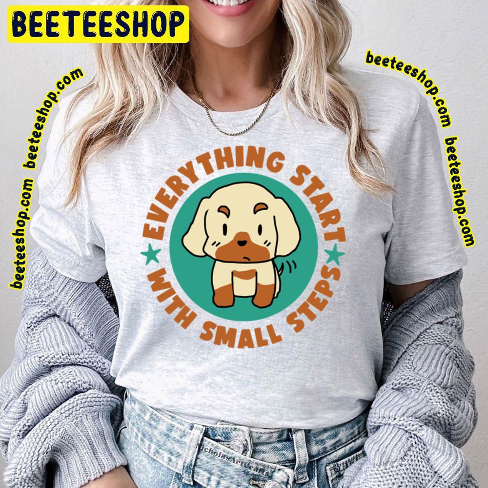 Dog Everything Start Baby Steps Trending Unisex T-Shirt Dog Everything Start Baby Steps Trending Unisex T-Shirt