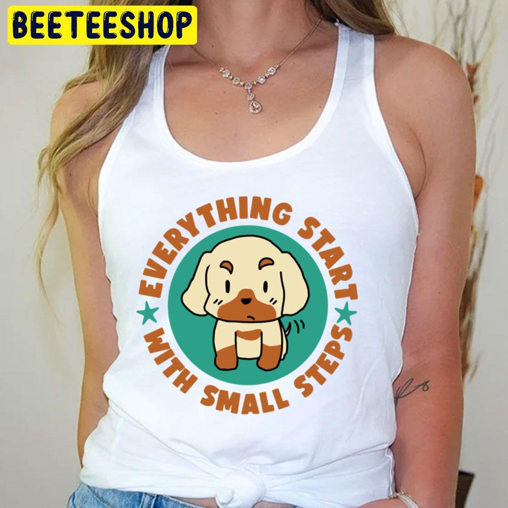 Dog Everything Start Baby Steps Trending Unisex T-Shirt Dog Everything Start Baby Steps Trending Unisex T-Shirt