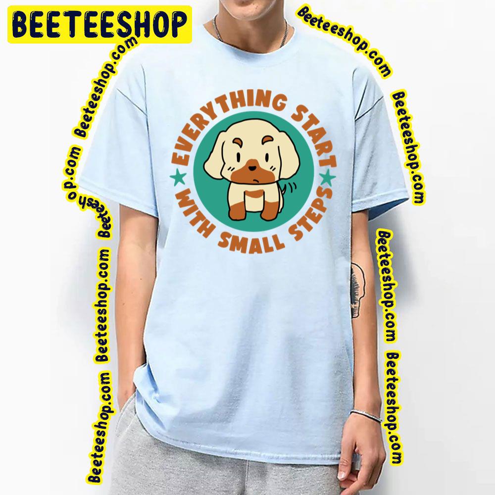 Dog Everything Start Baby Steps Trending Unisex T-Shirt Dog Everything Start Baby Steps Trending Unisex T-Shirt