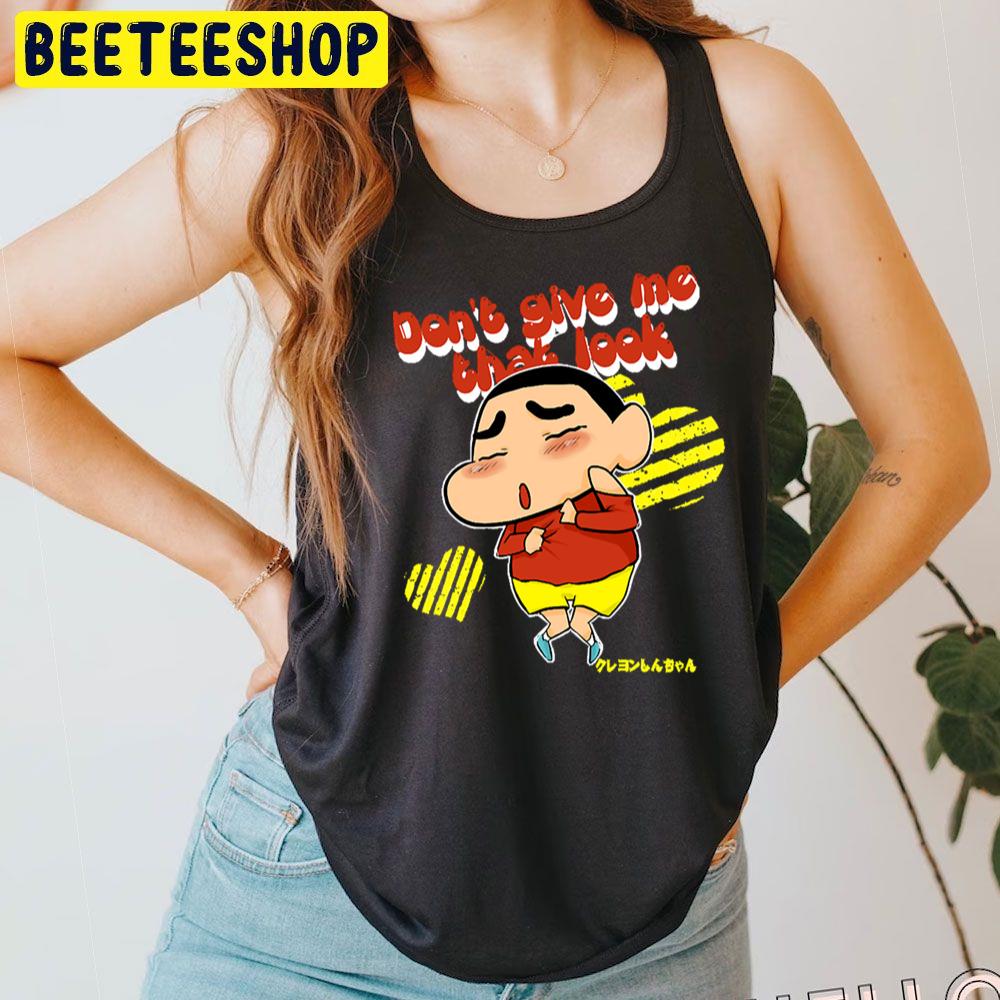 Dont Give Me Crayon Shin Chan Trending Unisex T-Shirt Dont Give Me Crayon Shin Chan Trending Unisex T-Shirt