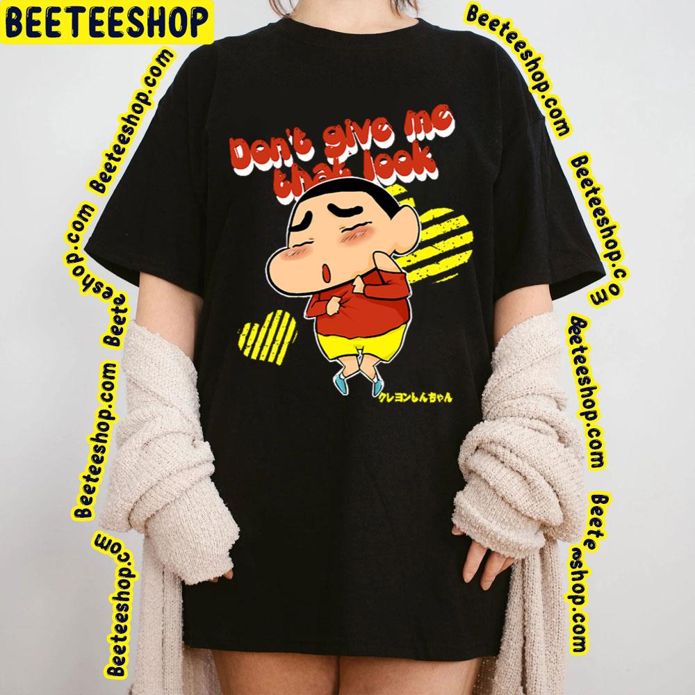 Dont Give Me Crayon Shin Chan Trending Unisex T-Shirt Dont Give Me Crayon Shin Chan Trending Unisex T-Shirt