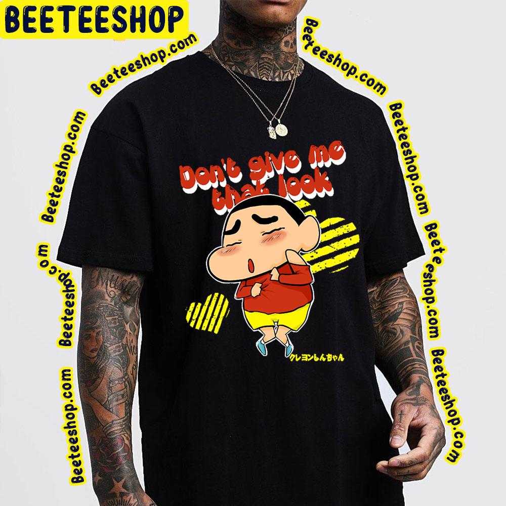 Dont Give Me Crayon Shin Chan Trending Unisex T-Shirt Dont Give Me Crayon Shin Chan Trending Unisex T-Shirt