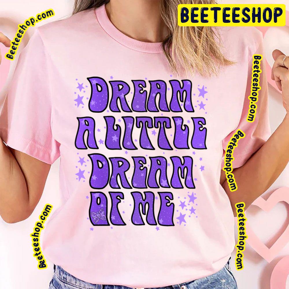 Dream A Little The Mamas & The Papas Trending Unisex T-Shirt Dream A Little The Mamas & The Papas Trending Unisex T-Shirt