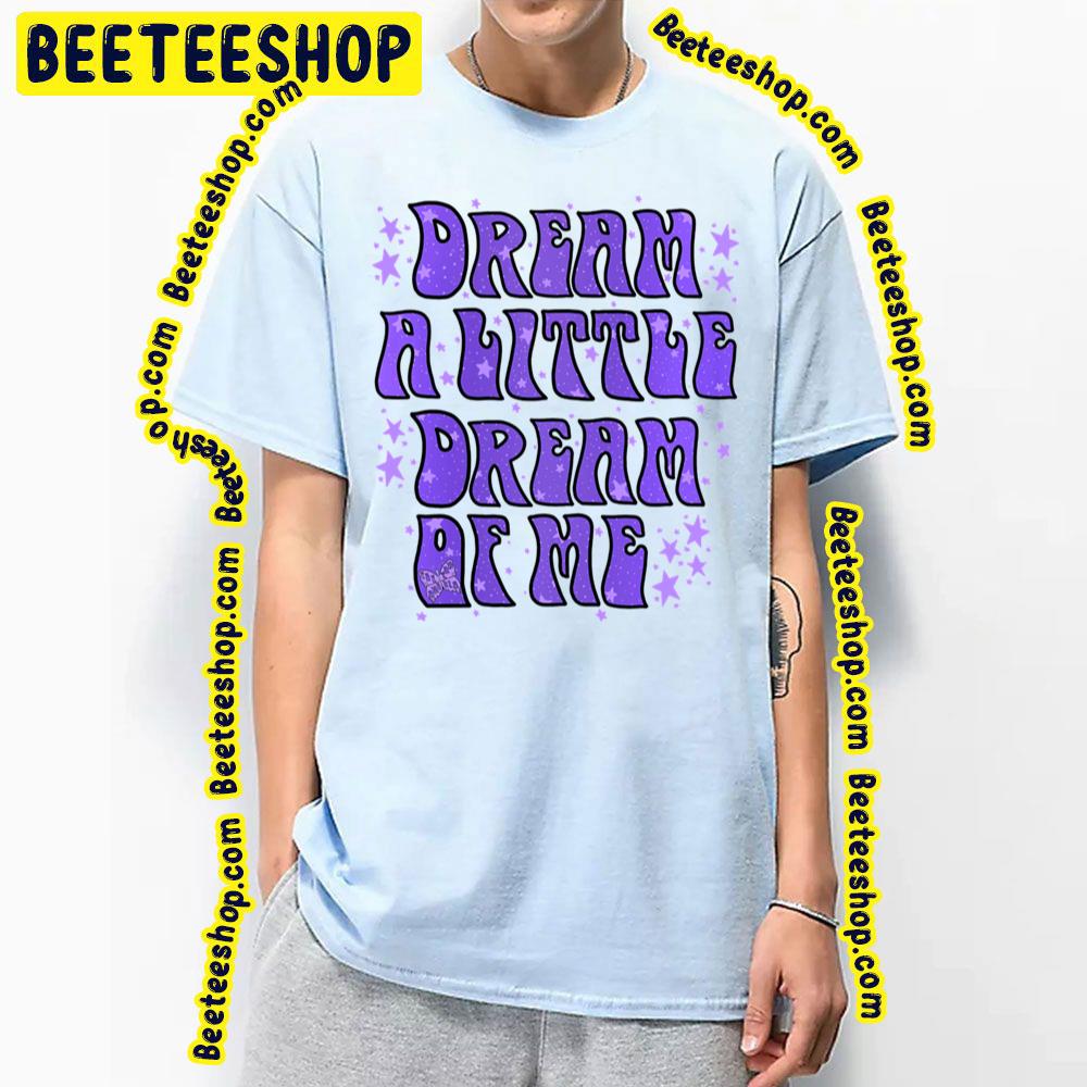 Dream A Little The Mamas & The Papas Trending Unisex T-Shirt Dream A Little The Mamas & The Papas Trending Unisex T-Shirt