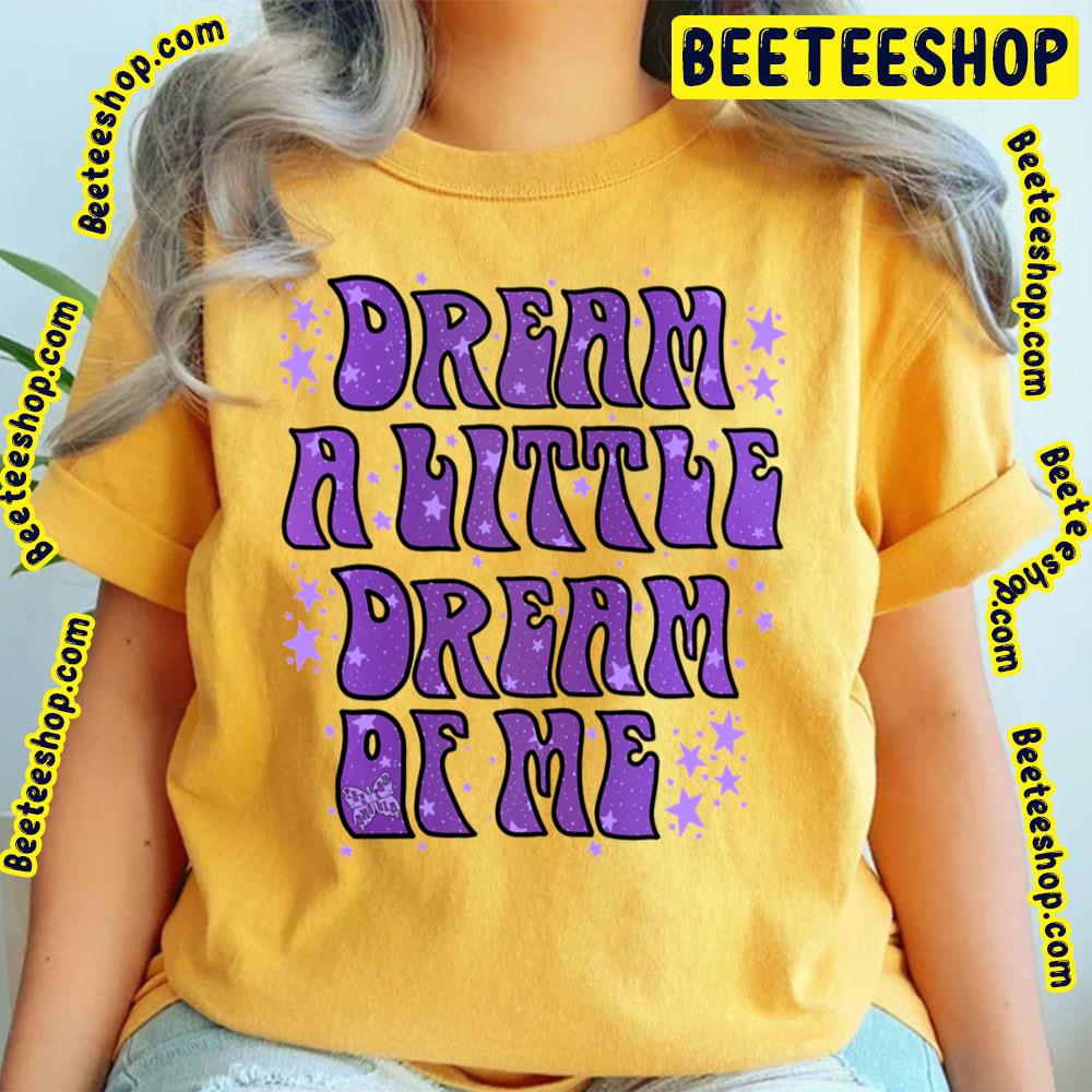 Dream A Little The Mamas & The Papas Trending Unisex T-Shirt Dream A Little The Mamas & The Papas Trending Unisex T-Shirt