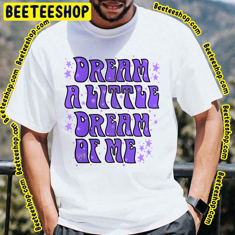 Dream A Little The Mamas & The Papas Trending Unisex T-Shirt Dream A Little The Mamas & The Papas Trending Unisex T-Shirt
