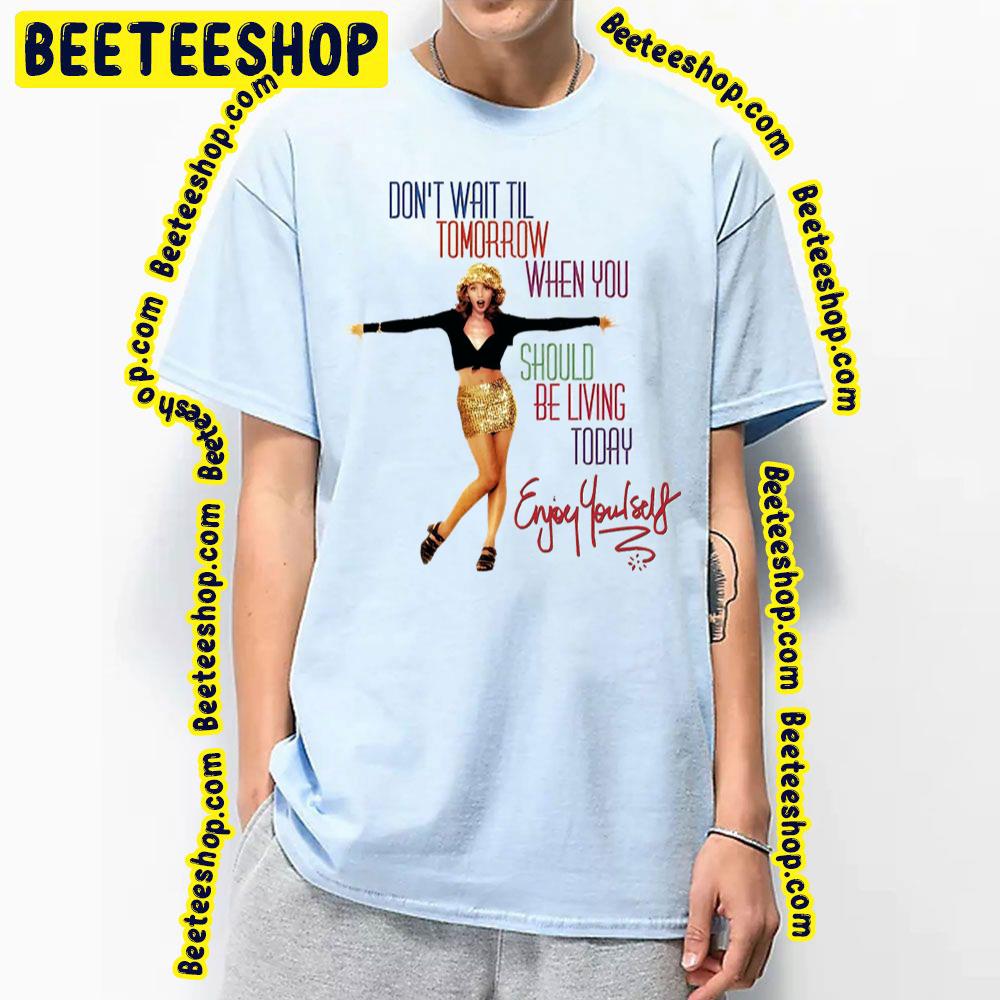 Enjoy Yourself Kylie Minogue Trending Unisex T-Shirt Enjoy Yourself Kylie Minogue Trending Unisex T-Shirt