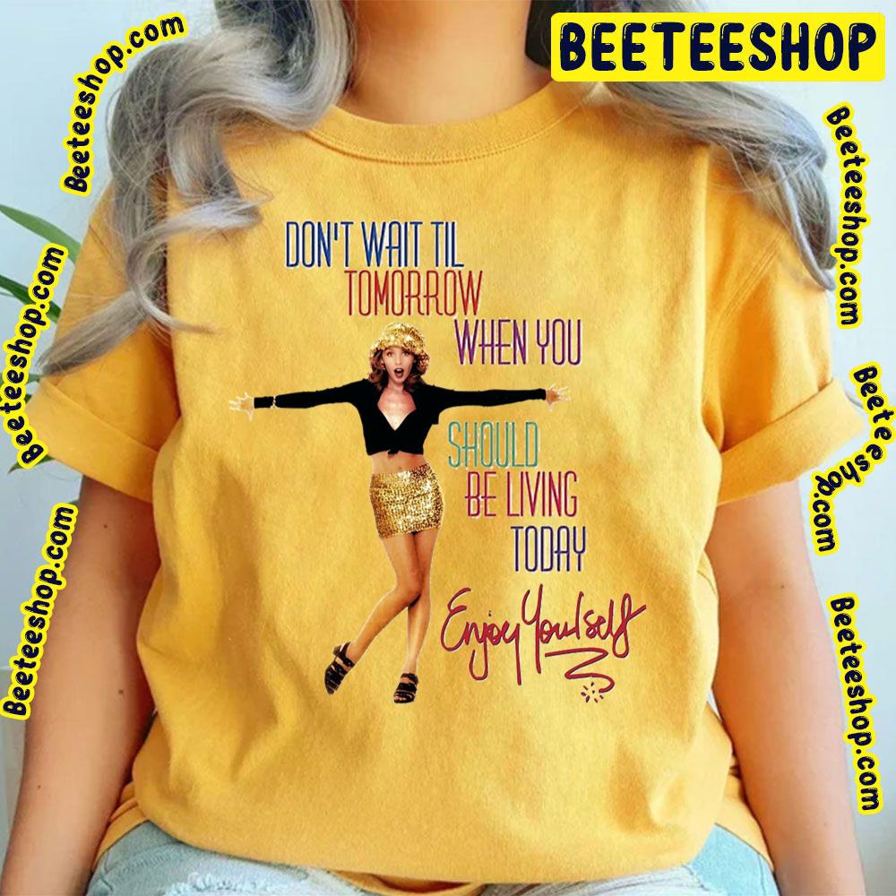 Enjoy Yourself Kylie Minogue Trending Unisex T-Shirt Enjoy Yourself Kylie Minogue Trending Unisex T-Shirt