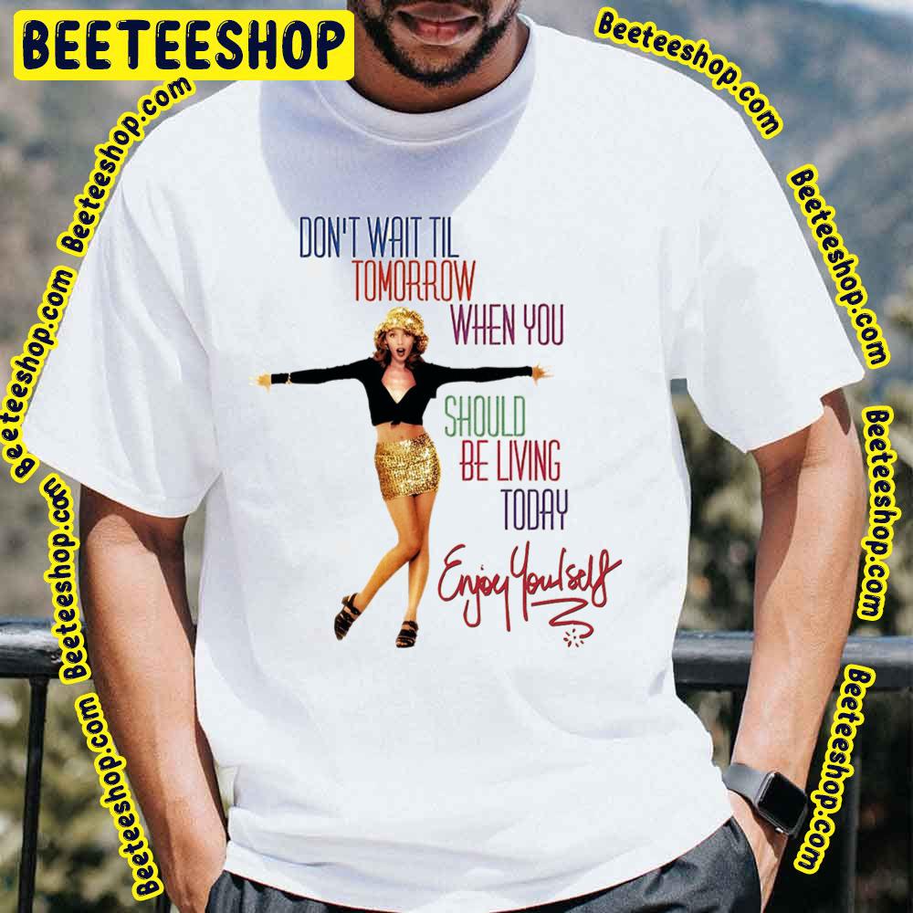 Enjoy Yourself Kylie Minogue Trending Unisex T-Shirt Enjoy Yourself Kylie Minogue Trending Unisex T-Shirt