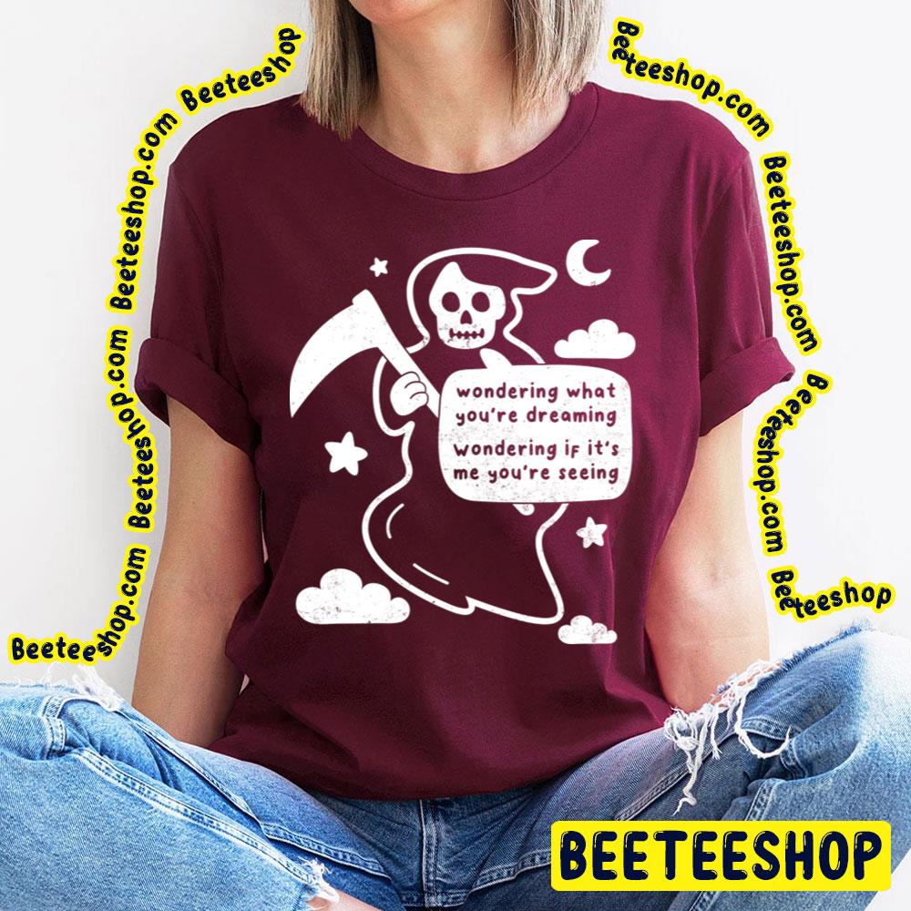 Funny Grim Reaper Wondering What You Are Dreaming Joke Goth Humor Trending Unisex T-Shirt Funny Grim Reaper Wondering What You Are Dreaming Joke Goth Humor Trending Unisex T-Shirt