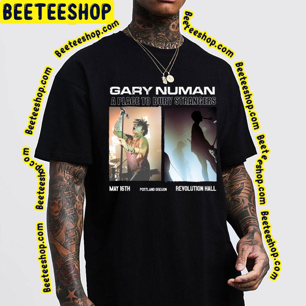 Gary Numan A Place To Bury Strangers May 16 2023 Trending Unisex T-Shirt Gary Numan A Place To Bury Strangers May 16 2023 Trending Unisex T-Shirt