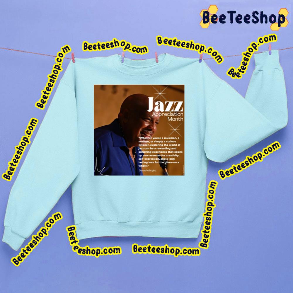 Gerald Albright Jazz Appreciation Month Trending Unisex T-Shirt Gerald Albright Jazz Appreciation Month Trending Unisex T-Shirt