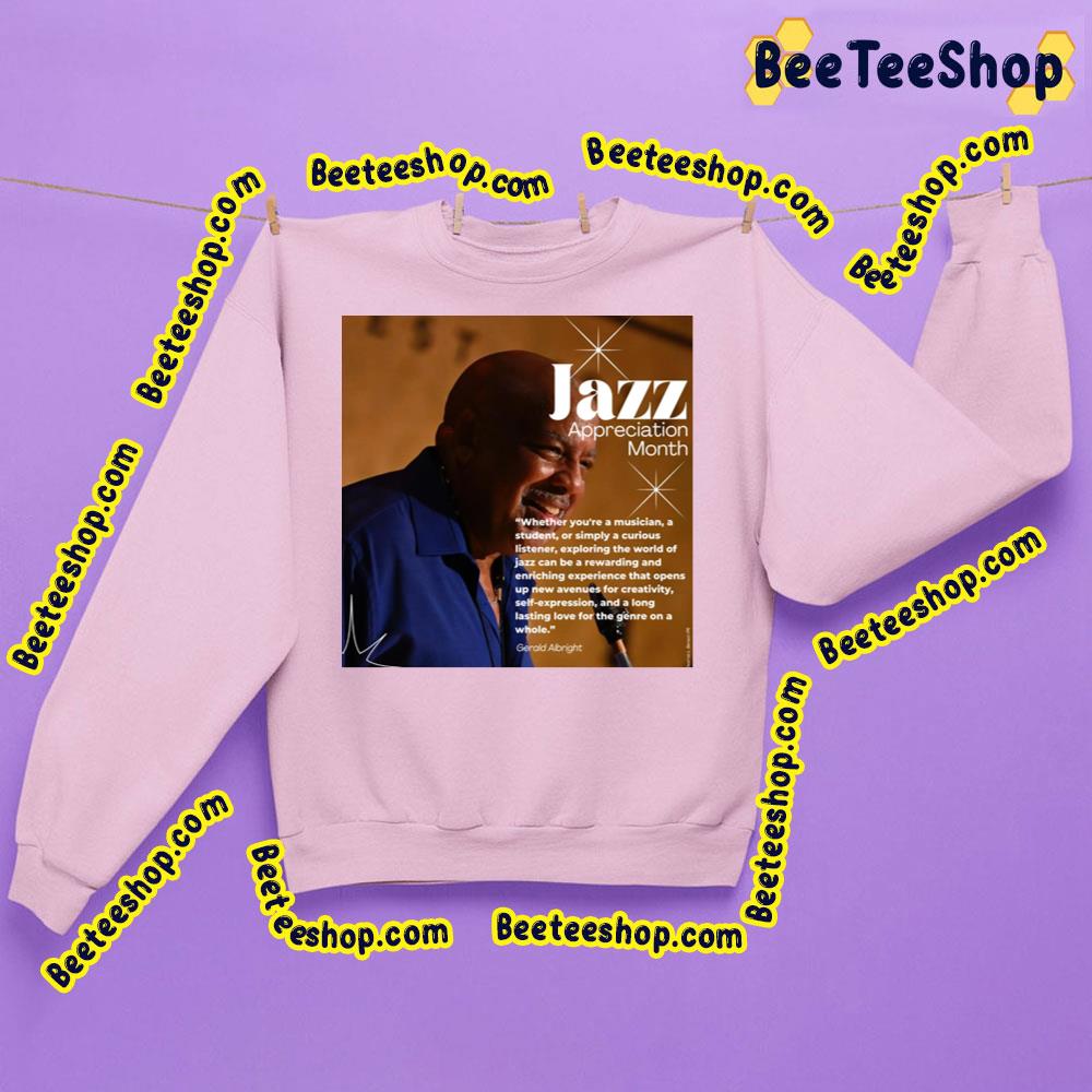 Gerald Albright Jazz Appreciation Month Trending Unisex T-Shirt Gerald Albright Jazz Appreciation Month Trending Unisex T-Shirt