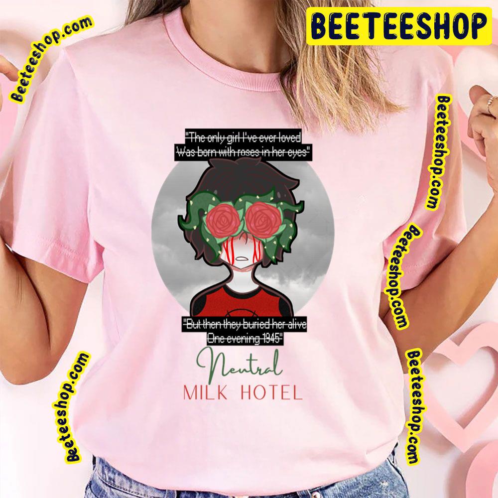 Gilr Flower Neutral Milk Hotel Trending Unisex T-Shirt Gilr Flower Neutral Milk Hotel Trending Unisex T-Shirt