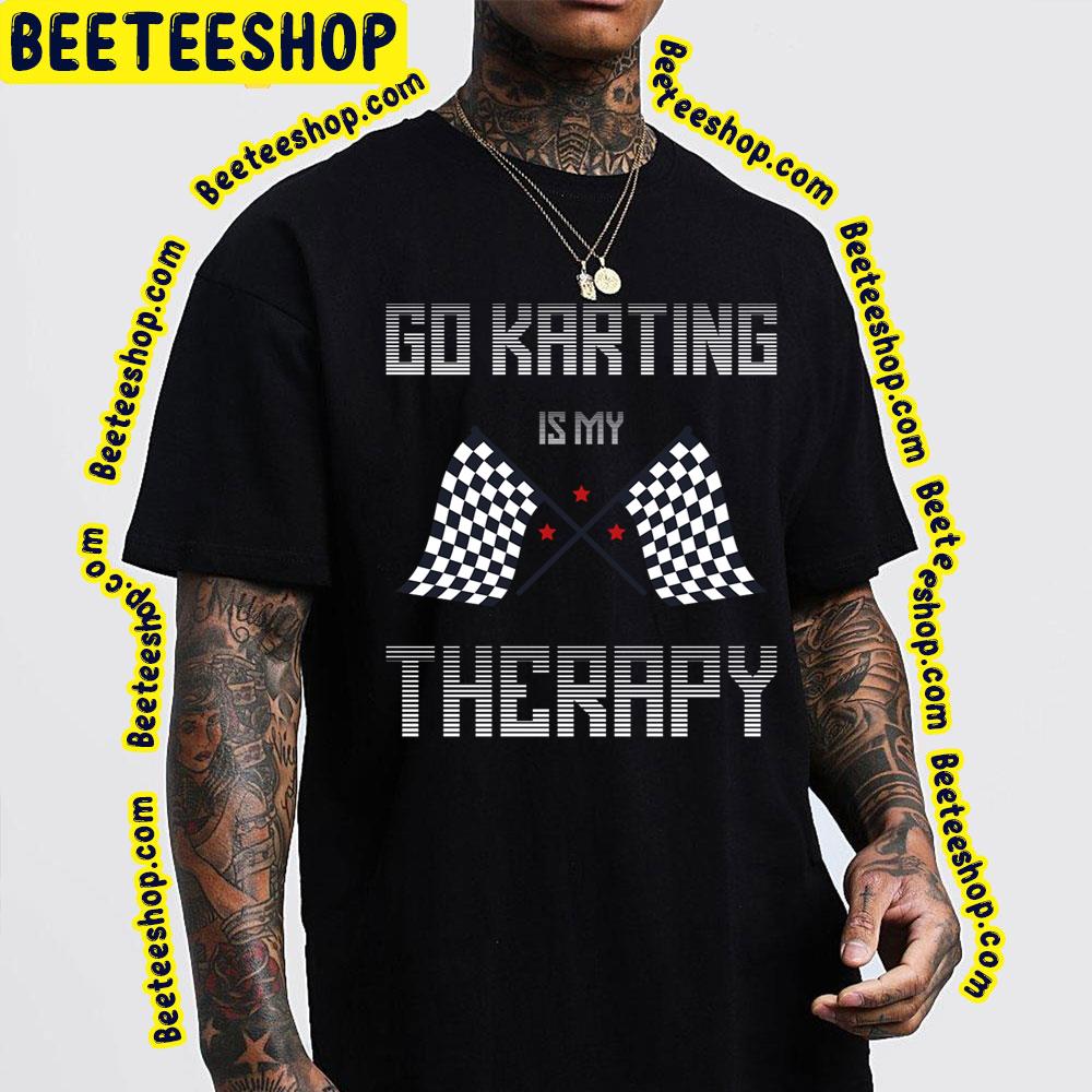 Go Karting Therapy Game Trending Unisex T-Shirt Go Karting Therapy Game Trending Unisex T-Shirt