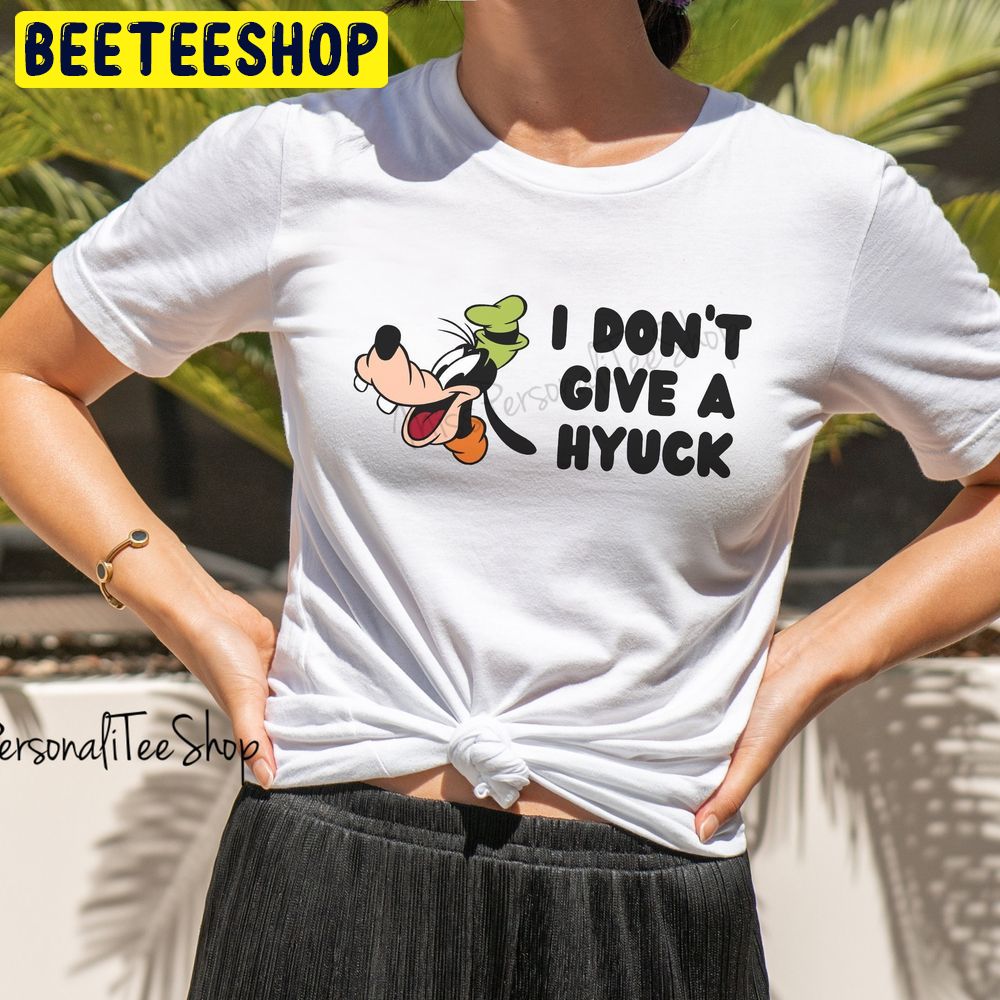 Goofy I Don't Give A Hyuck Funny Disney Trending Unisex T-Shirt Goofy I Don't Give A Hyuck Funny Disney Trending Unisex T-Shirt