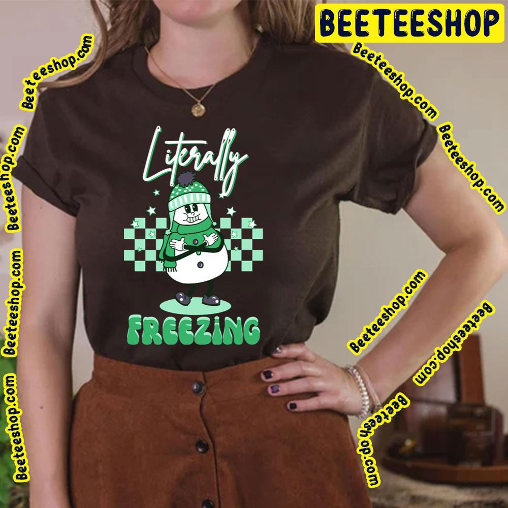 Green Literally Freezing Trending Unisex T-Shirt Green Literally Freezing Trending Unisex T-Shirt