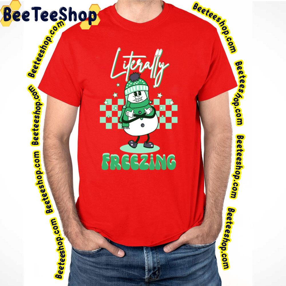 Green Literally Freezing Trending Unisex T-Shirt Green Literally Freezing Trending Unisex T-Shirt