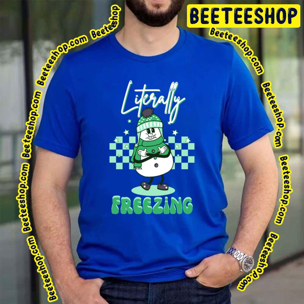 Green Literally Freezing Trending Unisex T-Shirt Green Literally Freezing Trending Unisex T-Shirt