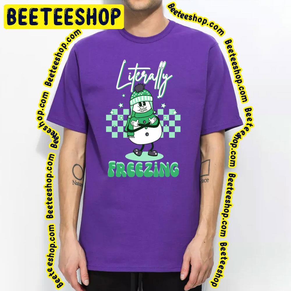 Green Literally Freezing Trending Unisex T-Shirt Green Literally Freezing Trending Unisex T-Shirt