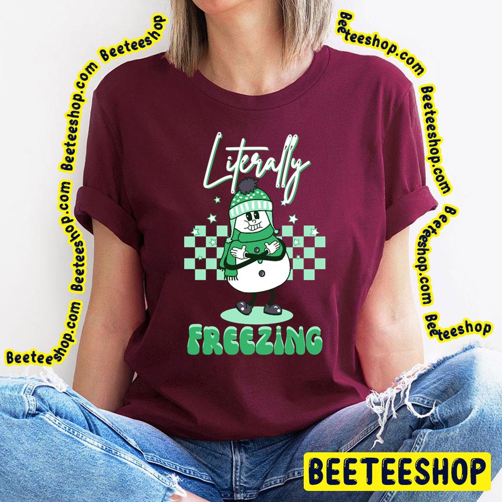 Green Literally Freezing Trending Unisex T-Shirt Green Literally Freezing Trending Unisex T-Shirt