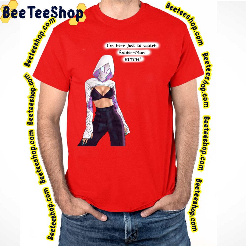 Gwen Bitch Spiderverse Movie Trending Unisex T-Shirt Gwen Bitch Spiderverse Movie Trending Unisex T-Shirt