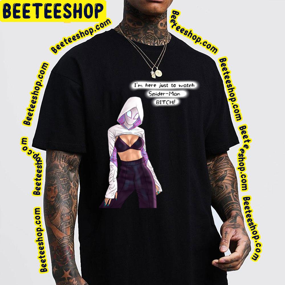 Gwen Bitch Spiderverse Movie Trending Unisex T-Shirt Gwen Bitch Spiderverse Movie Trending Unisex T-Shirt