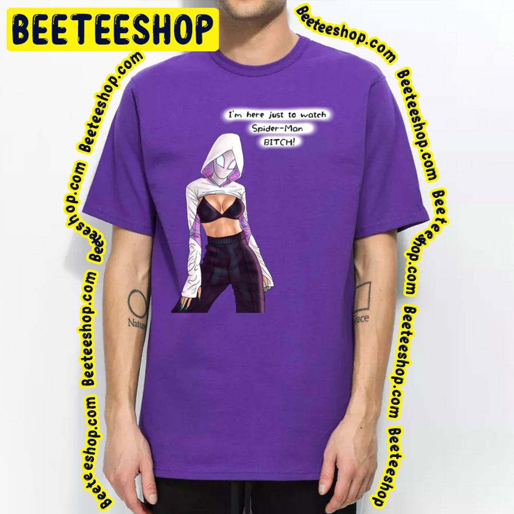 Gwen Bitch Spiderverse Movie Trending Unisex T-Shirt Gwen Bitch Spiderverse Movie Trending Unisex T-Shirt