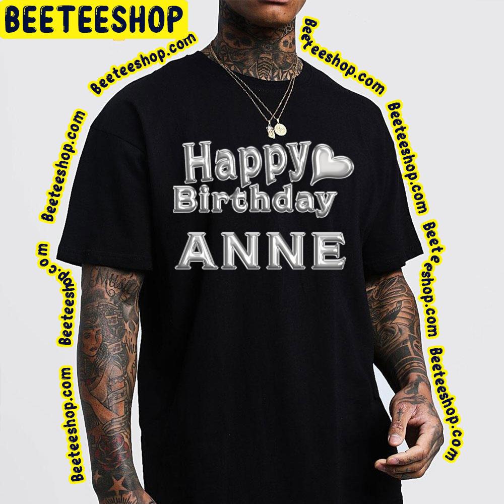 Happy Birthday Heart Anne Happy Trending Unisex T-Shirt Happy Birthday Heart Anne Happy Trending Unisex T-Shirt
