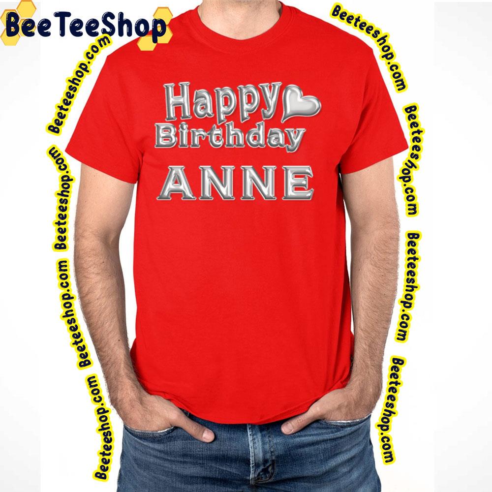 Happy Birthday Heart Anne Happy Trending Unisex T-Shirt Happy Birthday Heart Anne Happy Trending Unisex T-Shirt