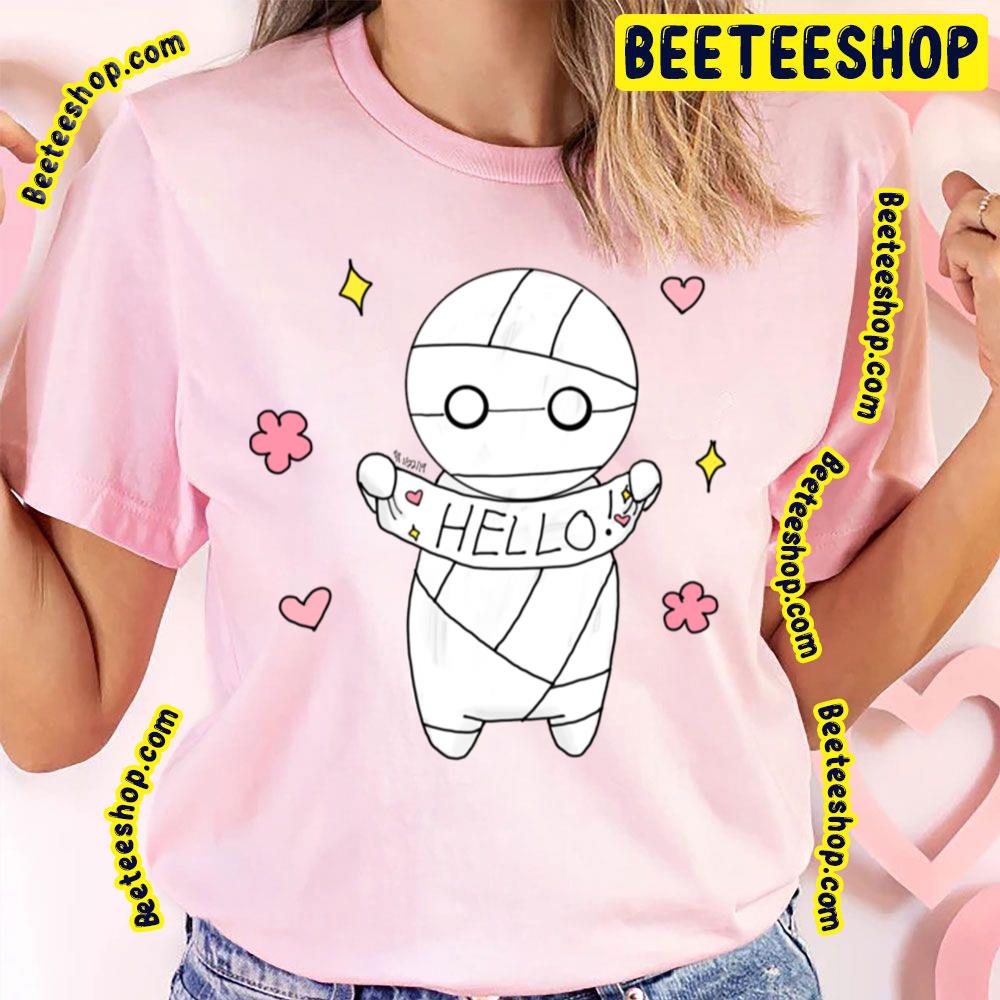 Hello How To Keep A Mummy Trending Unisex T-Shirt Hello How To Keep A Mummy Trending Unisex T-Shirt