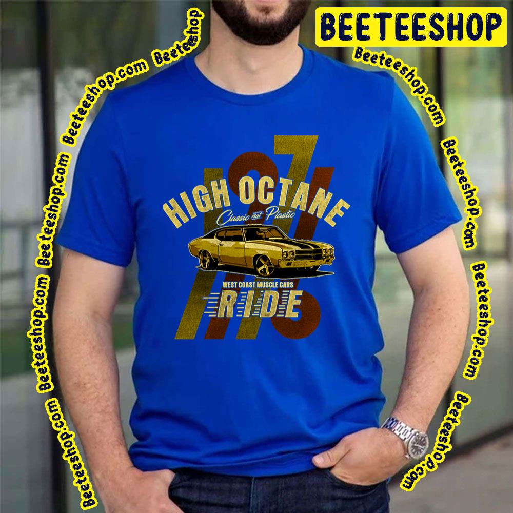 High Octane Chevelle Trending Unisex T-Shirt High Octane Chevelle Trending Unisex T-Shirt