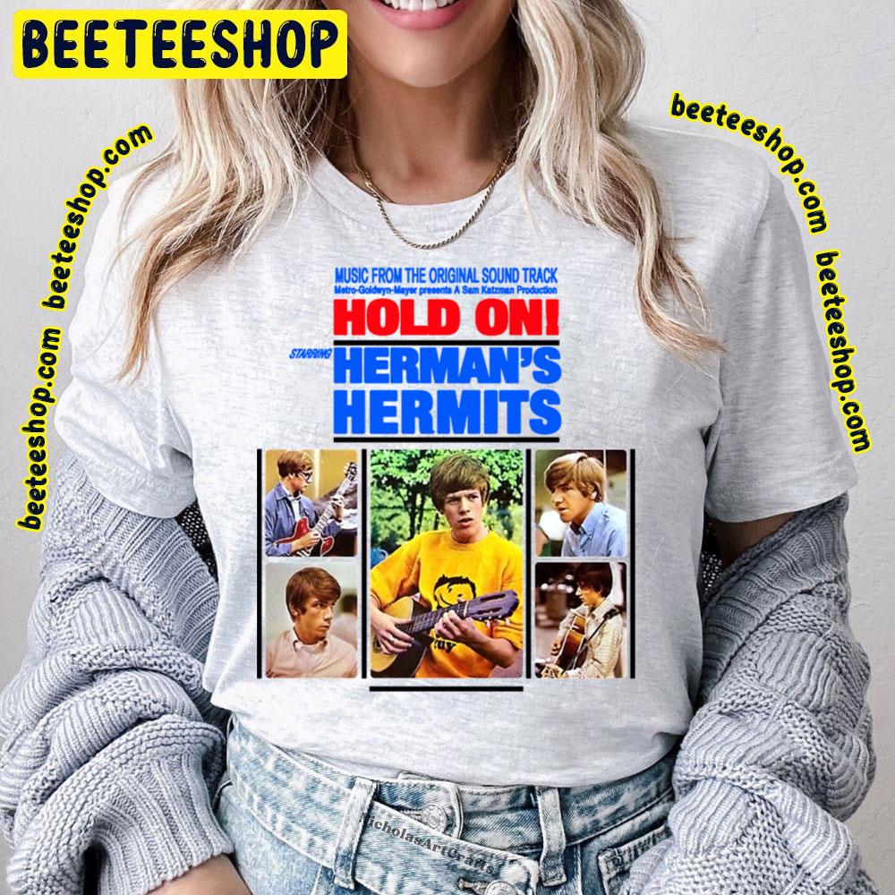Hold On Herman’s Hermits Trending Unisex T-Shirt Hold On Herman’s Hermits Trending Unisex T-Shirt