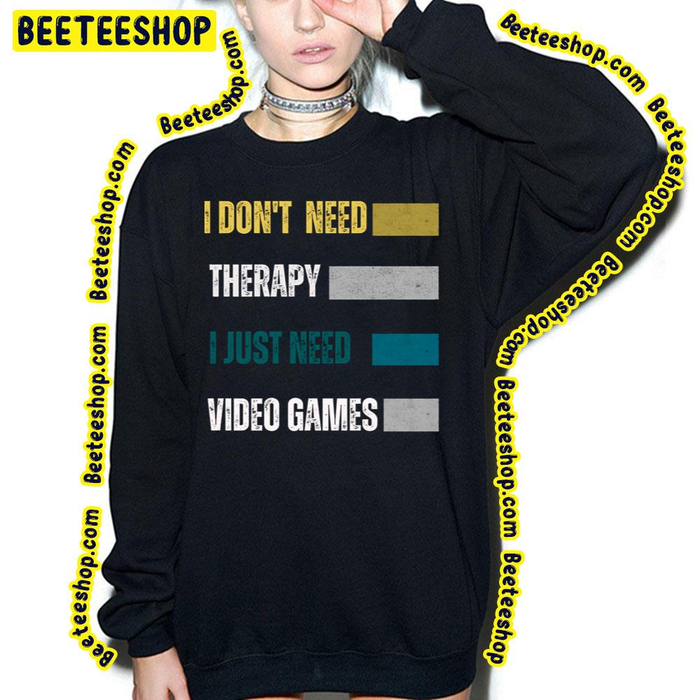 I Dont Need Therapy Game Trending Unisex T-Shirt I Dont Need Therapy Game Trending Unisex T-Shirt
