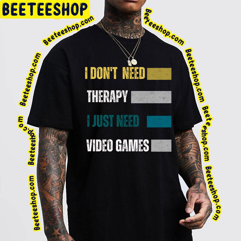 I Dont Need Therapy Game Trending Unisex T-Shirt I Dont Need Therapy Game Trending Unisex T-Shirt