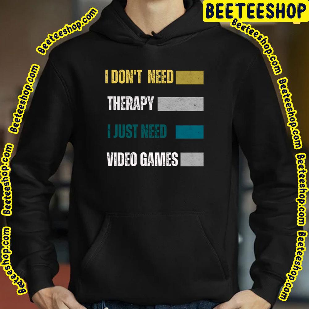 I Dont Need Therapy Game Trending Unisex T-Shirt I Dont Need Therapy Game Trending Unisex T-Shirt
