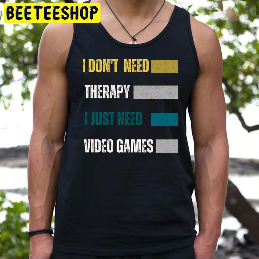 I Dont Need Therapy Game Trending Unisex T-Shirt I Dont Need Therapy Game Trending Unisex T-Shirt